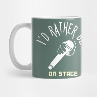 I´d rather be on music stage, white microphone. White text and image . Mug